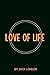Love of Life by Jack London by Jack London