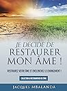 Je décide de restaurer mon âme (La restauration de l'âme t. 1) (French Edition)
