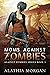 Moms Against Zombies: (Agai...