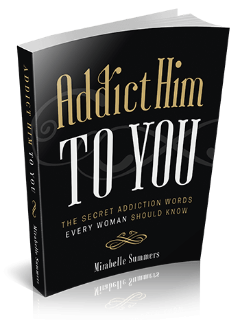 Addict Him To You: The Secret Addiction Words Every Woman Should Know
