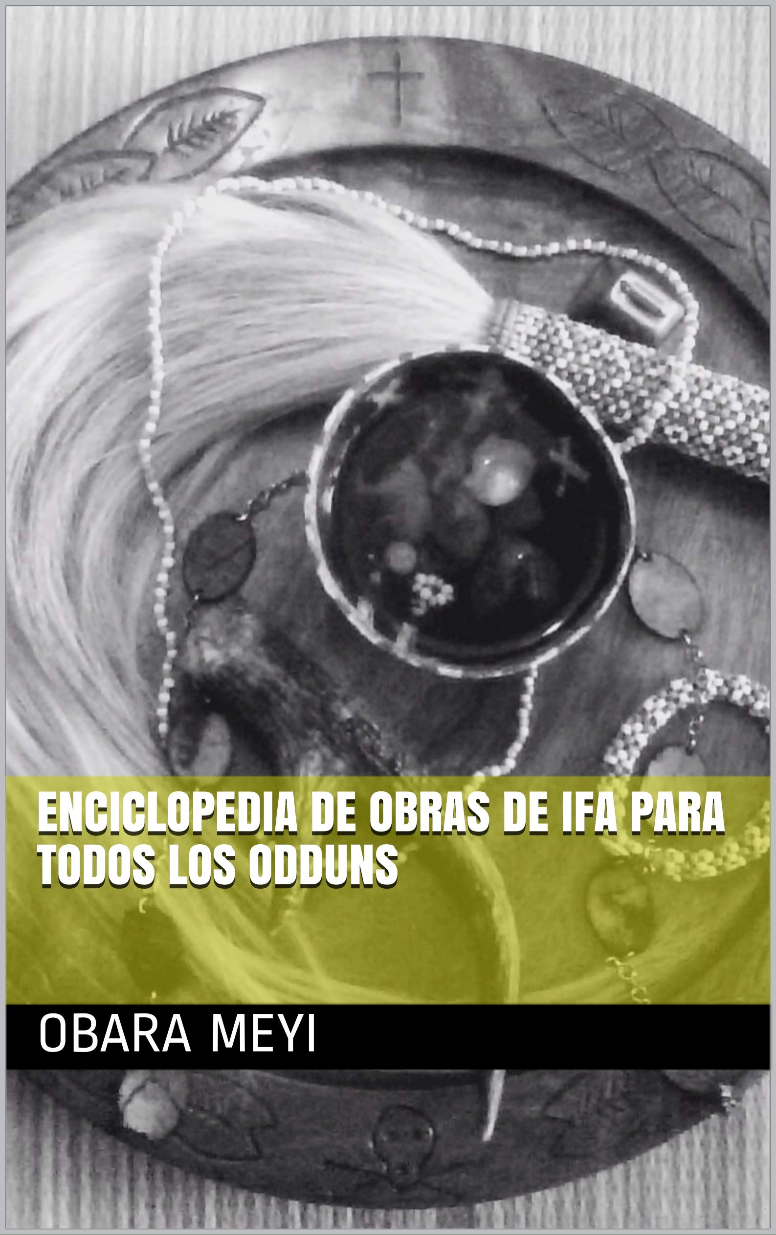 ENCICLOPEDIA DE OBRAS DE IFA PARA TODOS LOS ODDUNS (Spanish Edition)