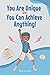 You Are Unique and You Can Achieve Anything!: 10 Inspirational Stories about Strong and Wonderful Boys Just Like You (gifts for boys) (Inspirational Books for Children Book 2)