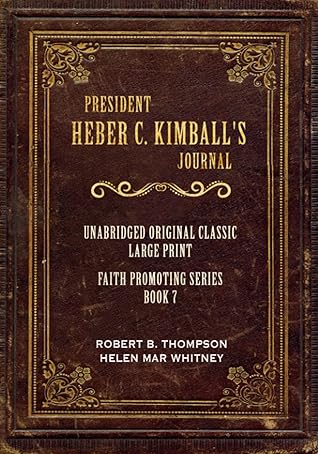 PRESIDENT HEBER C. KIMBALL'S JOURNAL: LARGE PRINT - FAITH PROMOTING SERIES BOOK 7 - FOR LATTER-DAY SAINTS