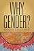 Why Gender?