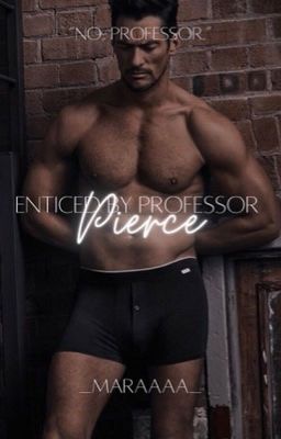 Enticed by Professor Pierce