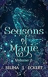 Seasons of Magic Volume 2 by Selina J. Eckert