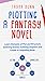 Plotting A Fantasy Novel: Learn Elements of Plot and Structure, Outlining Scenes, Outlining Chapters, and Create a Compelling Book (Fantasy Novel Writing Made Easy 1)