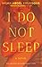 I Do Not Sleep