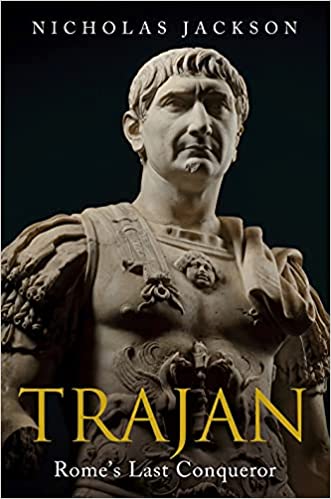 Trajan: Rome's Last Conqueror (Hardcover)