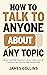 How to Talk to Anyone About Any Topic by James Collins