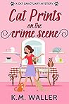 Cat Prints on the Crime Scene by K.M. Waller Cat Prints on the Crime Scene by K.M. Waller