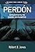Perdón by Robert D. Jones