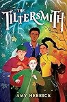 The Tiltersmith by Amy Herrick The Tiltersmith by Amy Herrick