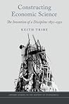 Constructing Economic Science: The Invention of a Discipline 1850-1950 (Oxford Studies in the History of Economics)