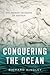 Conquering the Ocean by Richard Hingley