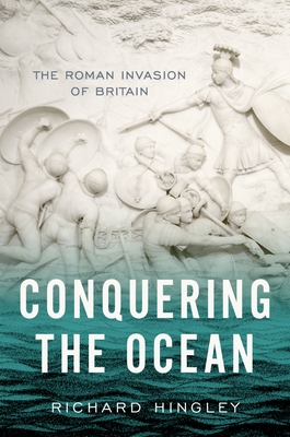 Conquering the Ocean: The Roman Invasion of Britain (Hardcover)