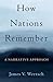 How Nations Remember: A Nar...