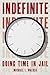 Indefinite: Doing Time in Jail