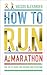 How to Run a Marathon: The Go-to Guide for Anyone and Everyone