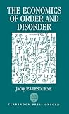 The Economics of Order and Disorder: The Market as Organizer and Creator