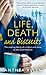 Life, Death and Biscuits