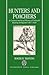 Hunters and Poachers: A Social and Cultural History of Unlawful Hunting in England 1485-1640