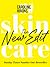 Skincare: The New Edit - The award-winning, no-nonsense guide with all new industry updates and recommendations for your skin