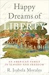 Happy Dreams of Liberty by R. Isabela Morales