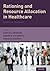 Rationing and Resource Allocation in Healthcare by Ezekiel J. Emanuel