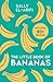 The Little Book of Bananas: Deliciously easy, budget-friendly banana-based recipes for beginners