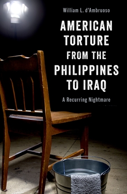 American Torture from the Philippines to Iraq: A Recurring Nightmare (Hardcover)