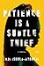 Patience Is a Subtle Thief