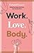 Work. Love. Body. by Jamila Rizvi