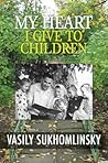 My Heart I Give to Children by Vasyl Sukhomlynsky