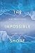 The Impossible Shore: A Sto...