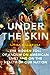 Under the Skin: The Hidden ...