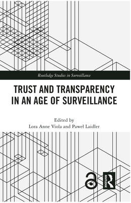 Trust and Transparency in an Age of Surveillance (Routledge Studies in Surveillance)