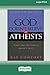 God Doesn't Believe in Atheists [Standard Large Print 16 Pt Edition]