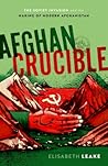 Afghan Crucible by Elisabeth Leake