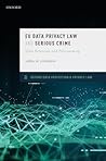 EU Data Privacy Law and Serious Crime by Nóra Ni Loideain