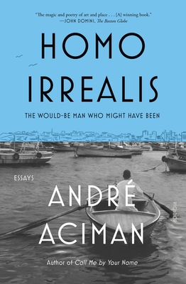 Homo Irrealis: The Would-Be Man Who Might Have Been: Essays