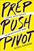 Prep, Push, Pivot: Essentia...