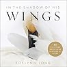 In the Shadow of His Wings by Roslynn Long