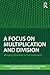A Focus on Multiplication a...