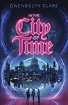 In the City of Time by Gwendolyn Clare