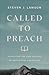 Called to Preach by Steven J. Lawson
