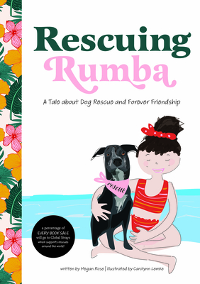 Rescuing Rumba: A Tale about Dog Rescue and Forever Friendship (Hardcover)