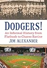 Dodgers!: An Informal History from Flatbush to Chavez Ravine