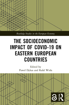 The Socioeconomic Impact of COVID-19 on Eastern European Countries (Routledge Studies in the European Economy)