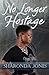 No Longer Hostage by Sharonda Jones